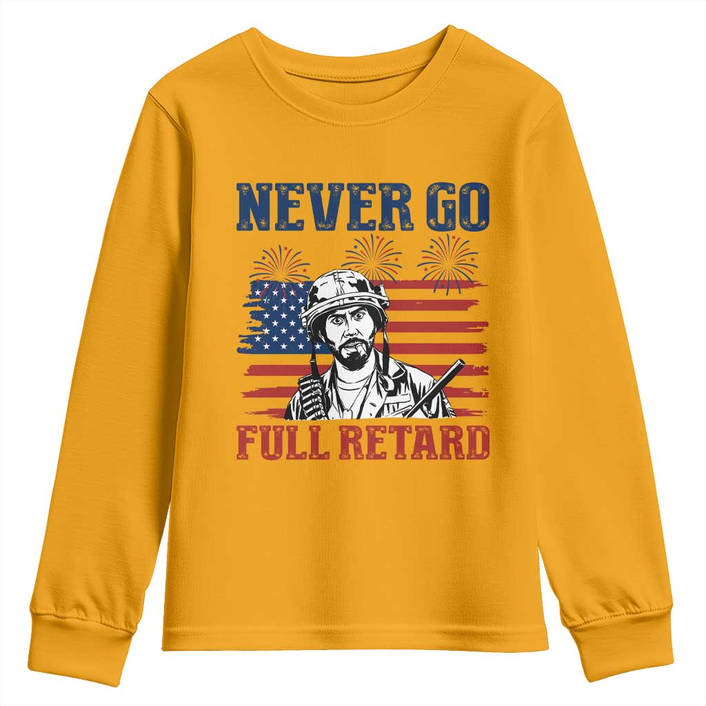 Never Go Full Retard Funny 4th of July Soldier Quote Youth Sweatshirt Patriotic American Flag Fireworks Dark Humor