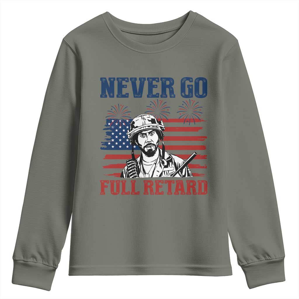 Never Go Full Retard Funny 4th of July Soldier Quote Youth Sweatshirt Patriotic American Flag Fireworks Dark Humor