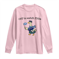 Funny Scottish Goose Scotland Football Long Sleeve Shirt Off to Watch Fitba Soccer Fans Meme