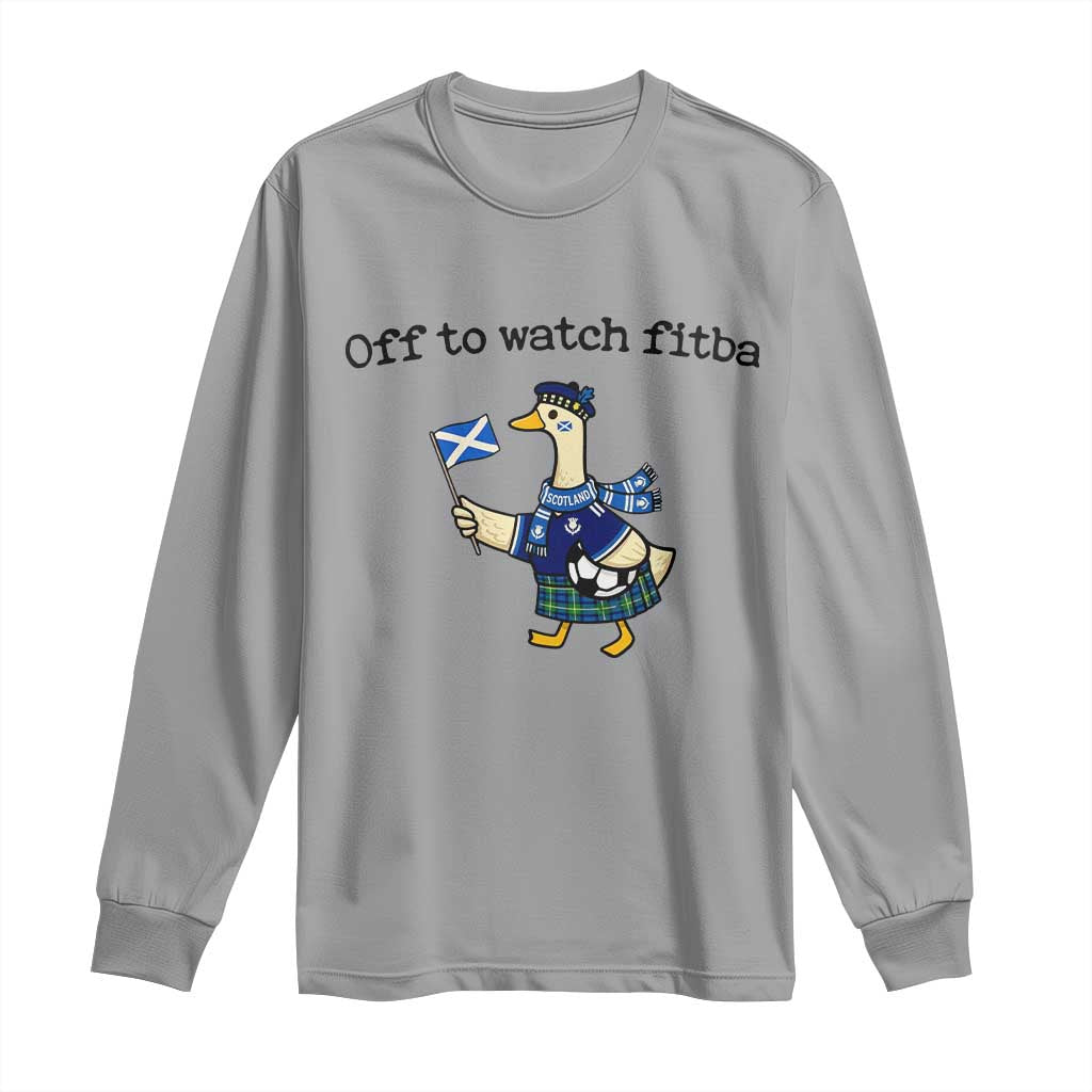 Funny Scottish Goose Scotland Football Long Sleeve Shirt Off to Watch Fitba Soccer Fans Meme