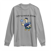 Funny Scottish Goose Scotland Football Long Sleeve Shirt Off to Watch Fitba Soccer Fans Meme