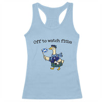 Funny Scottish Goose Scotland Football Racerback Tank Top Off to Watch Fitba Soccer Fans Meme