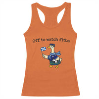 Funny Scottish Goose Scotland Football Racerback Tank Top Off to Watch Fitba Soccer Fans Meme