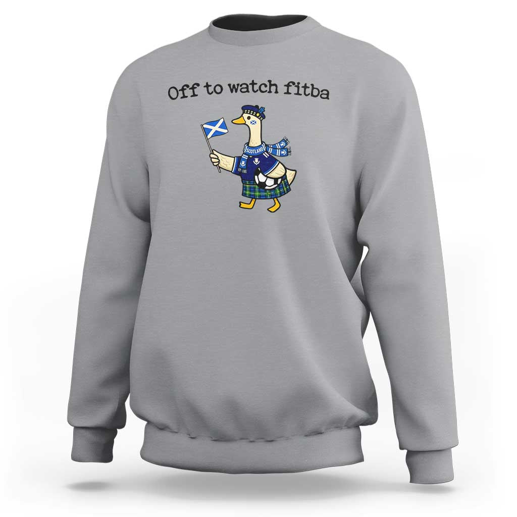 Funny Scottish Goose Scotland Football Sweatshirt Off to Watch Fitba Soccer Fans Meme