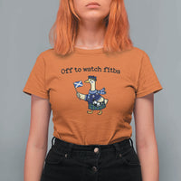 Funny Scottish Goose Scotland Football T Shirt For Women Off to Watch Fitba Soccer Fans Meme