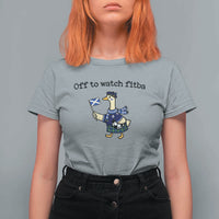 Funny Scottish Goose Scotland Football T Shirt For Women Off to Watch Fitba Soccer Fans Meme