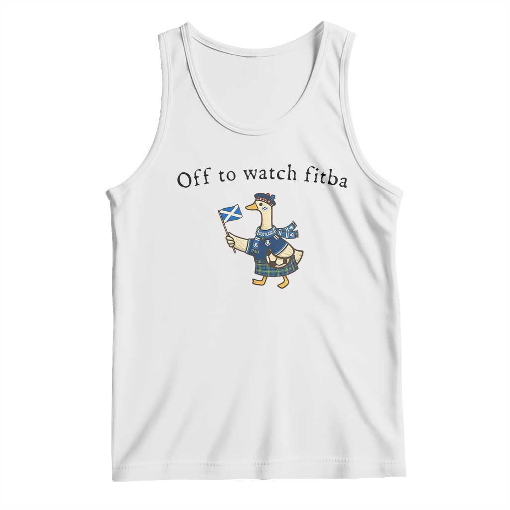 Funny Scottish Goose Scotland Football Tank Top Off to Watch Fitba Soccer Fans Meme