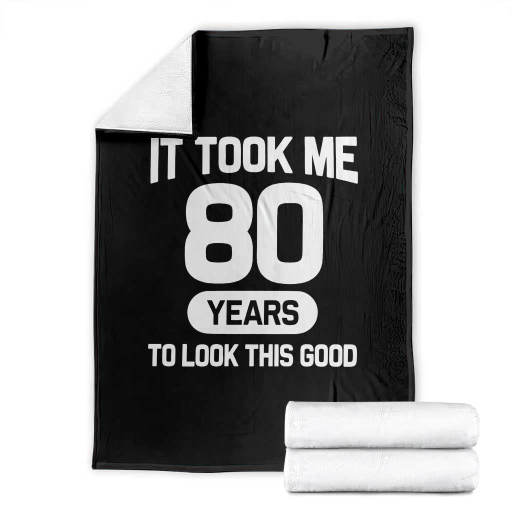 Funny 80th Birthday Sarcastic Milestone Celebration Throw Blanket It Took Me 80 Years To Look This Good Bday Gag Gifts