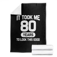 Funny 80th Birthday Sarcastic Milestone Celebration Throw Blanket It Took Me 80 Years To Look This Good Bday Gag Gifts