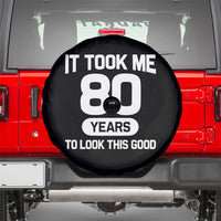 Funny 80th Birthday Sarcastic Milestone Celebration Spare Tire Cover It Took Me 80 Years To Look This Good Bday Gag Gifts