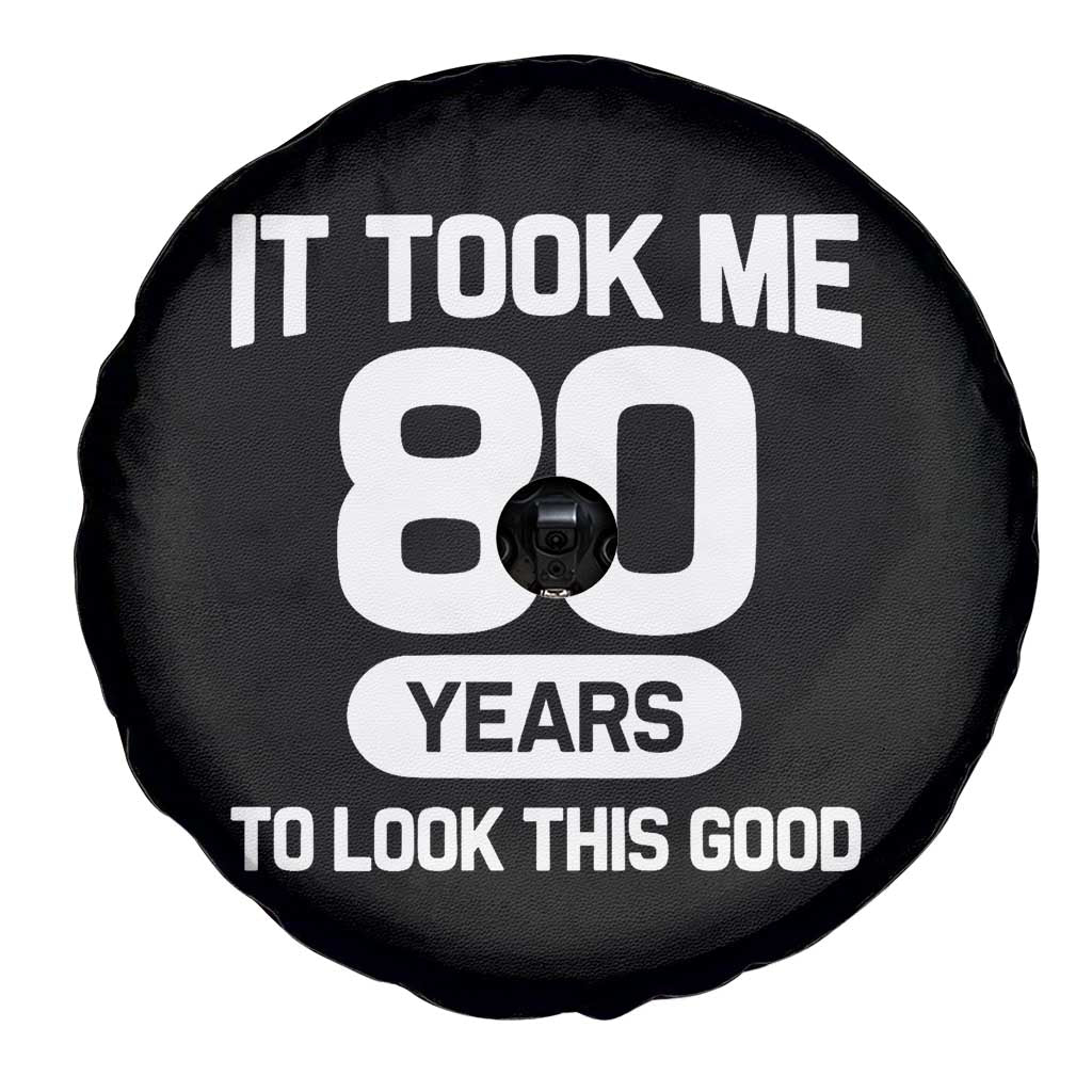 Funny 80th Birthday Sarcastic Milestone Celebration Spare Tire Cover It Took Me 80 Years To Look This Good Bday Gag Gifts