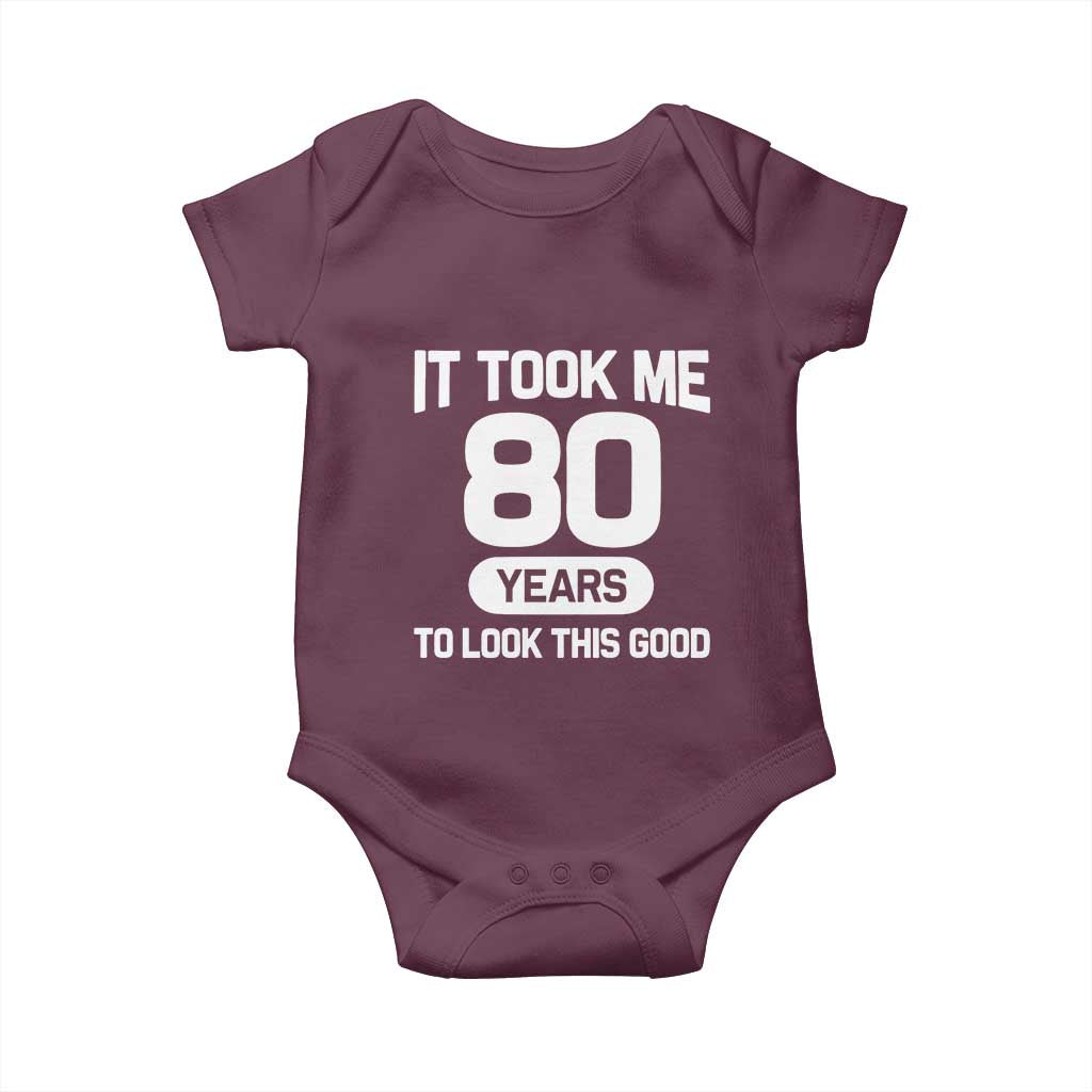 Funny 80th Birthday Sarcastic Milestone Celebration Baby Onesie It Took Me 80 Years To Look This Good Bday Gag Gifts
