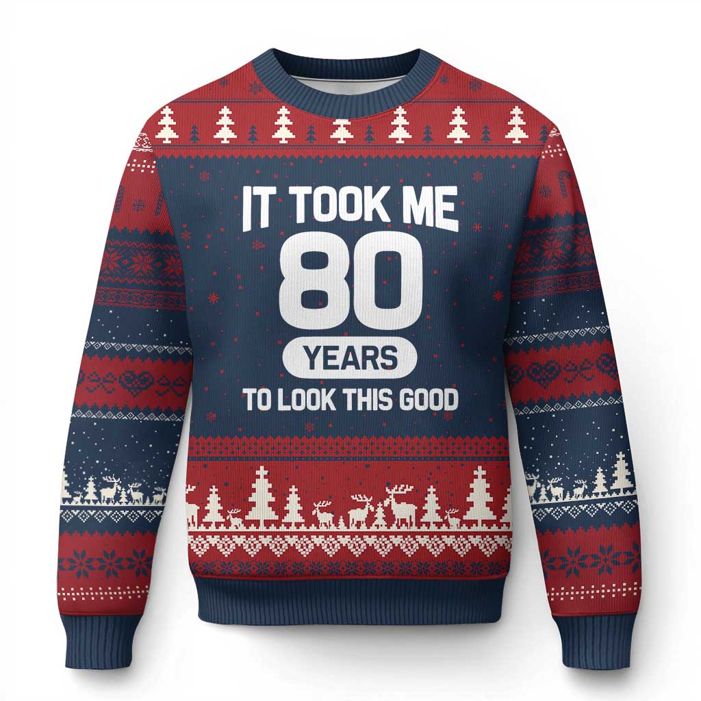 Funny 80th Birthday Sarcastic Milestone Celebration Ugly Christmas Sweater It Took Me 80 Years To Look This Good Bday Gag Gifts