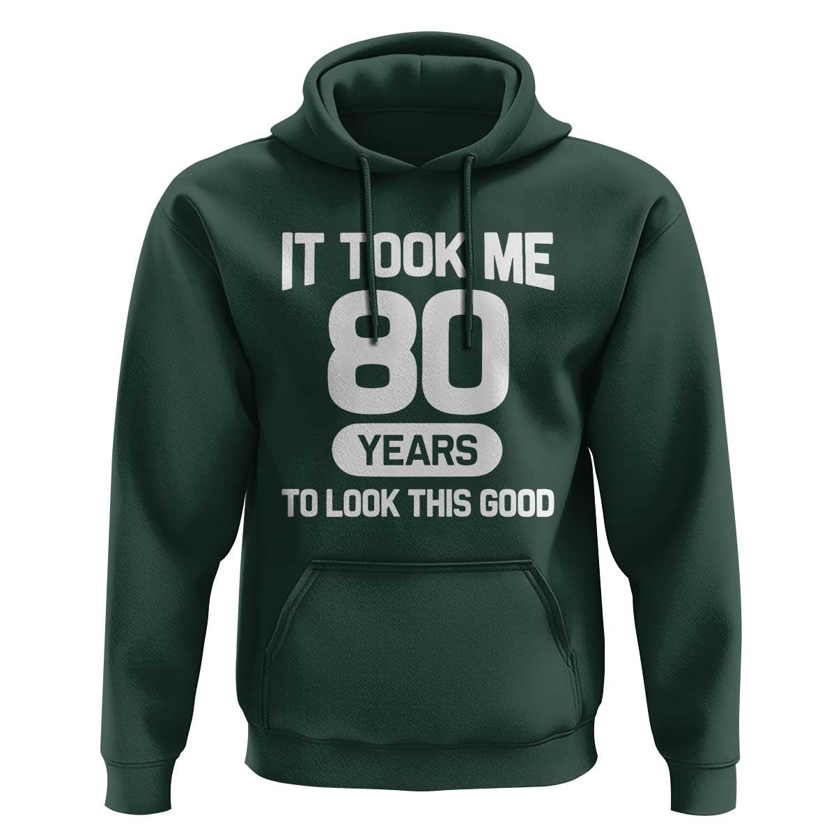 Funny 80th Birthday Sarcastic Milestone Celebration Hoodie It Took Me 80 Years To Look This Good Bday Gag Gifts