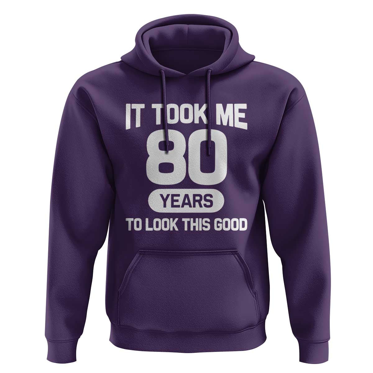 Funny 80th Birthday Sarcastic Milestone Celebration Hoodie It Took Me 80 Years To Look This Good Bday Gag Gifts
