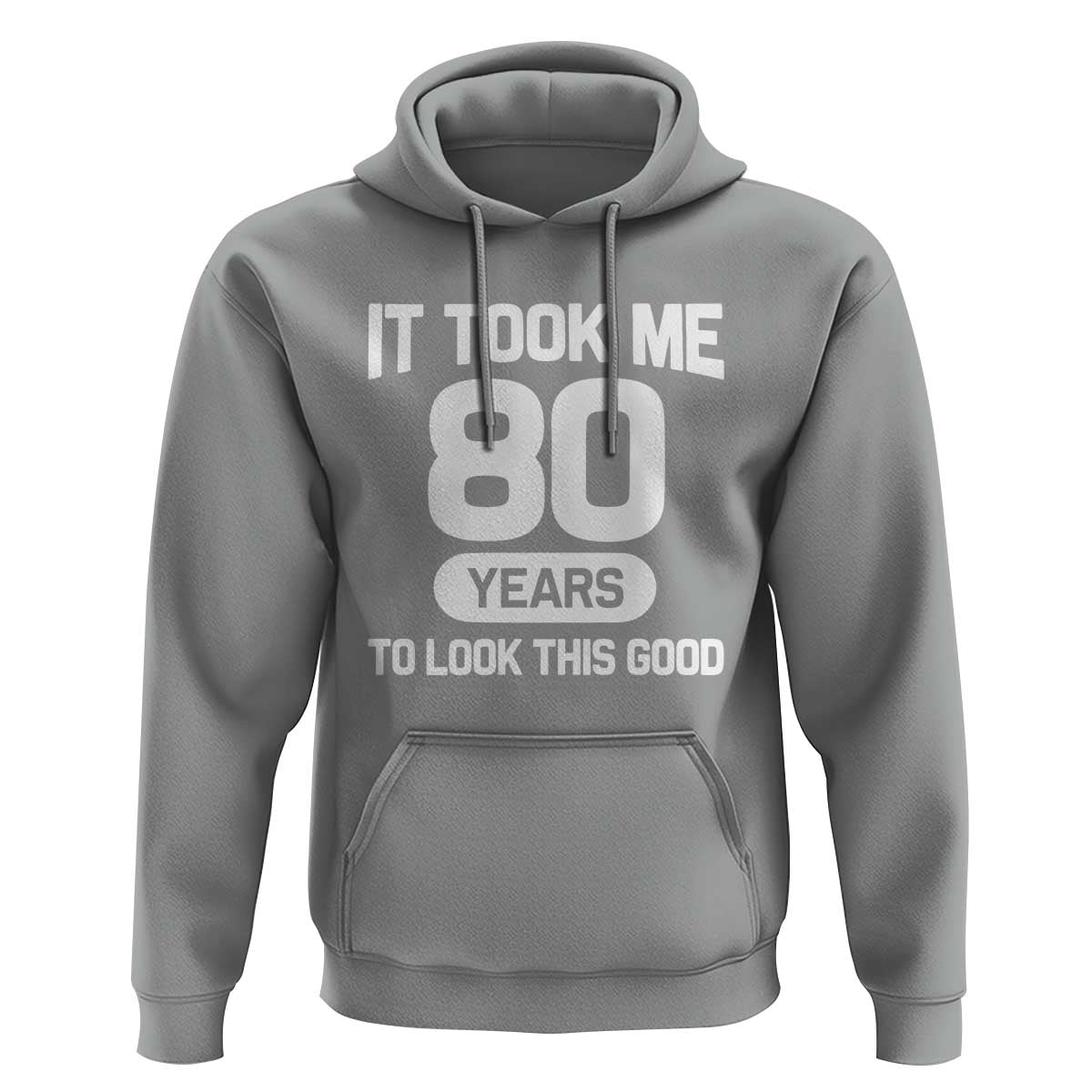 Funny 80th Birthday Sarcastic Milestone Celebration Hoodie It Took Me 80 Years To Look This Good Bday Gag Gifts