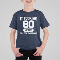 Funny 80th Birthday Sarcastic Milestone Celebration T Shirt For Kid It Took Me 80 Years To Look This Good Bday Gag Gifts