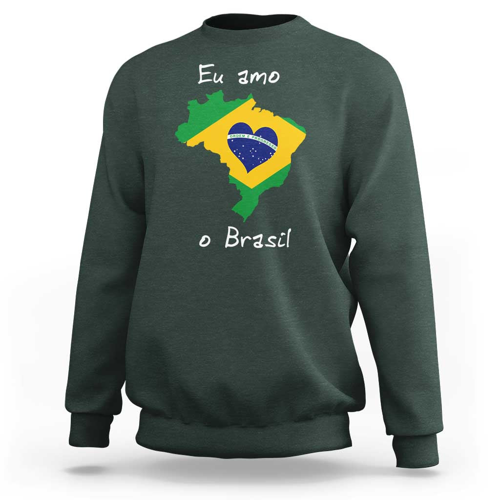 Eu Amo O Brasil Flag Map Sweatshirt I Love Brazil Patriotic Heart Brazilian Pride