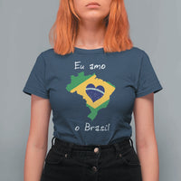 Eu Amo O Brasil Flag Map T Shirt For Women I Love Brazil Patriotic Heart Brazilian Pride
