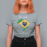 Eu Amo O Brasil Flag Map T Shirt For Women I Love Brazil Patriotic Heart Brazilian Pride