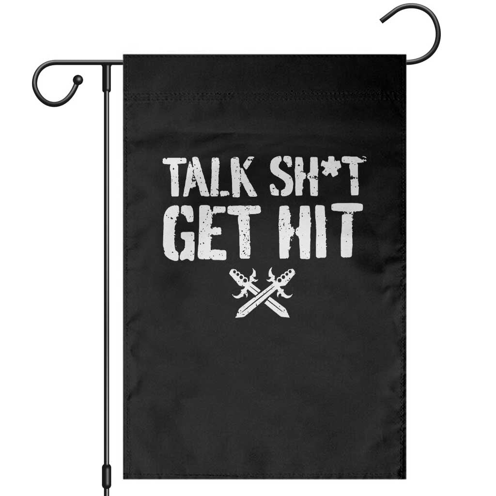 Talk Shit Get Hit Crossed Swords Garden Flag Funny Edgy Combat Sports Attitude