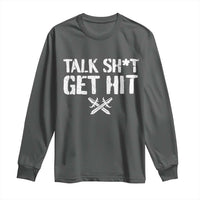 Talk Shit Get Hit Crossed Swords Long Sleeve Shirt Funny Edgy Combat Sports Attitude