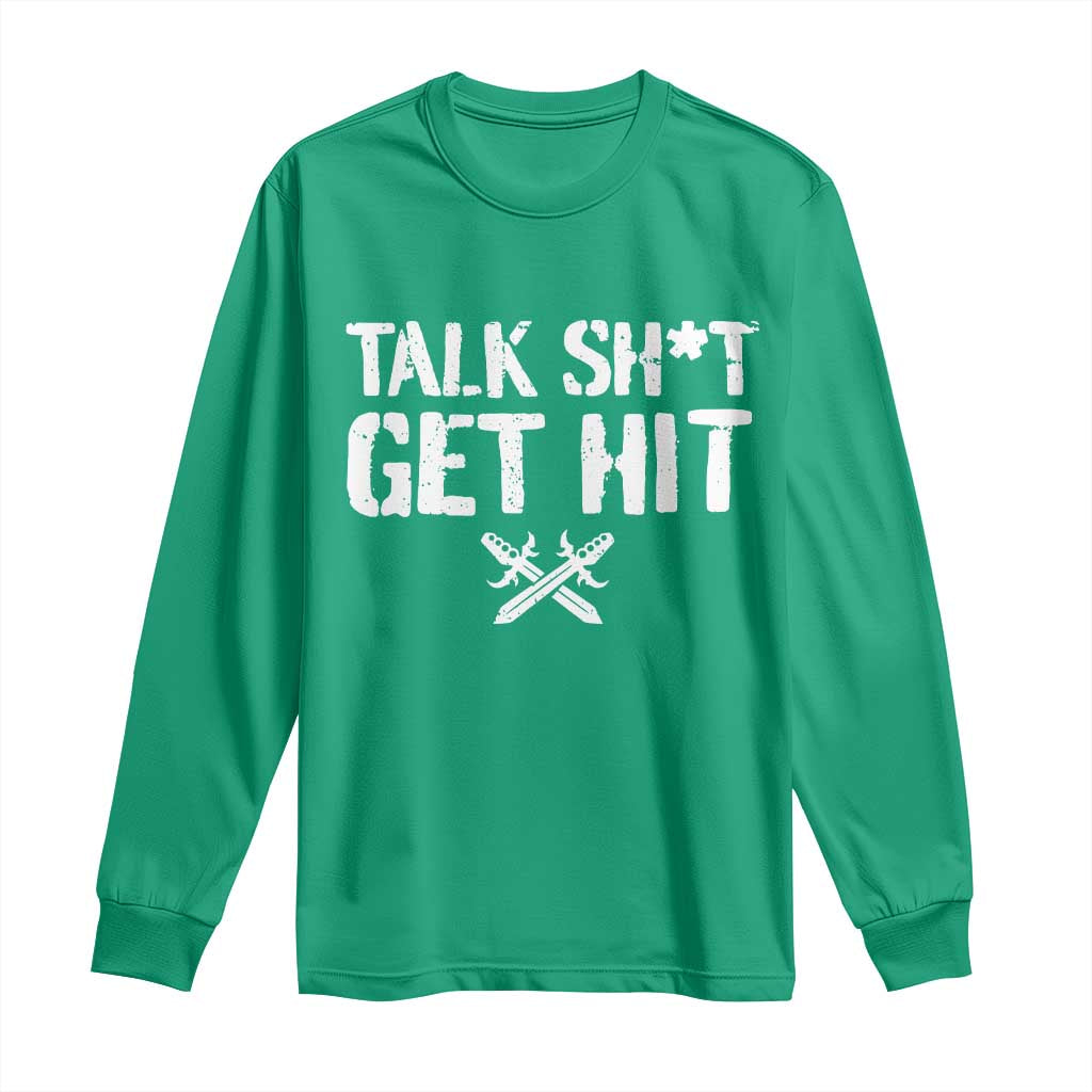 Talk Shit Get Hit Crossed Swords Long Sleeve Shirt Funny Edgy Combat Sports Attitude
