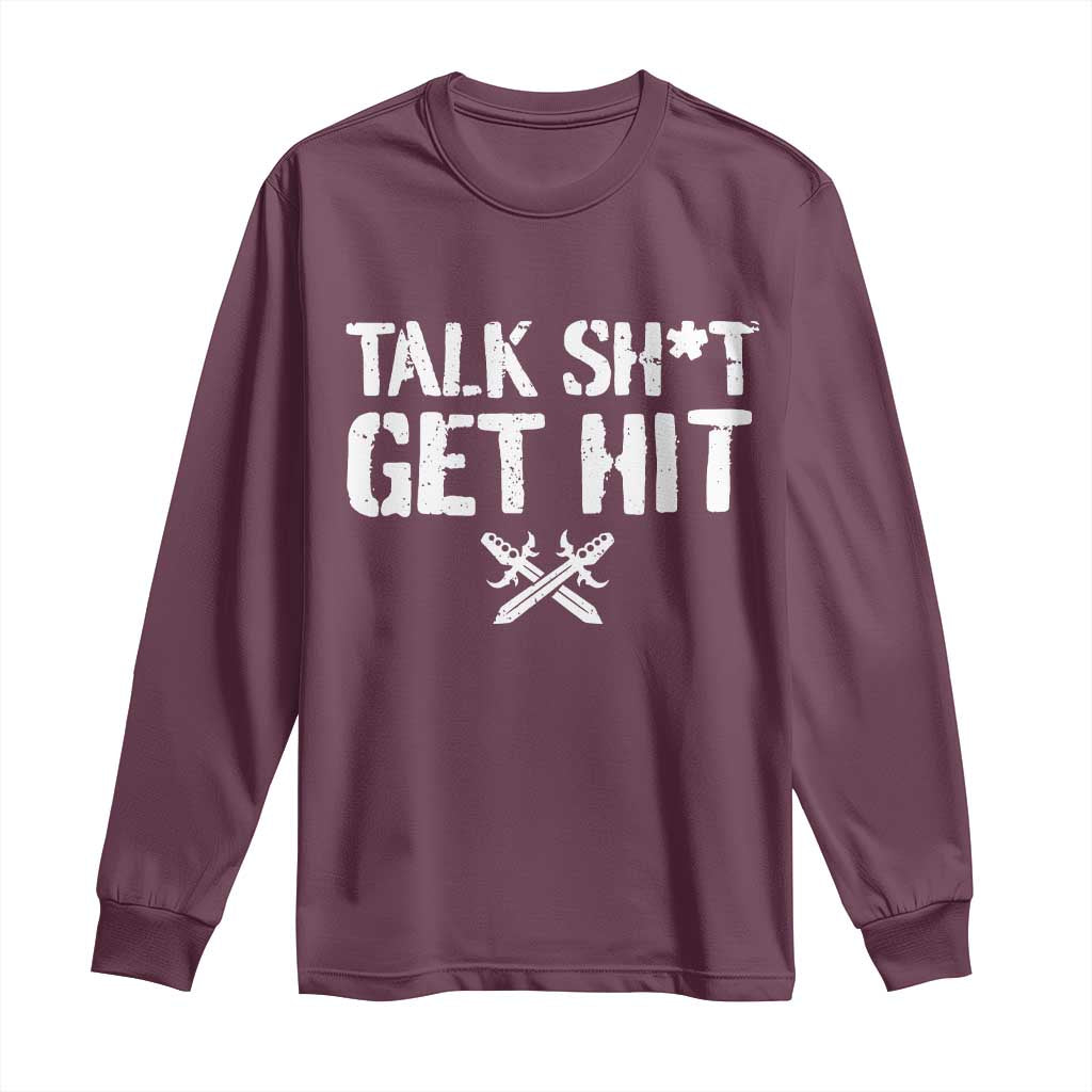Talk Shit Get Hit Crossed Swords Long Sleeve Shirt Funny Edgy Combat Sports Attitude