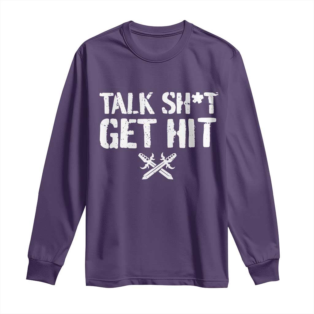 Talk Shit Get Hit Crossed Swords Long Sleeve Shirt Funny Edgy Combat Sports Attitude