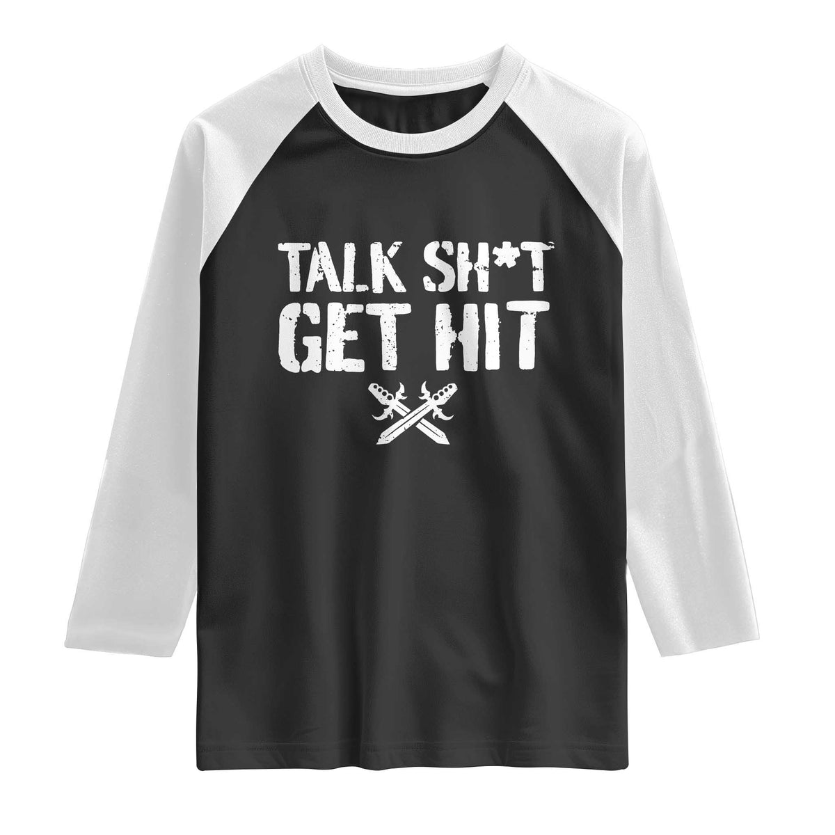 Talk Shit Get Hit Crossed Swords Raglan Shirt Funny Edgy Combat Sports Attitude