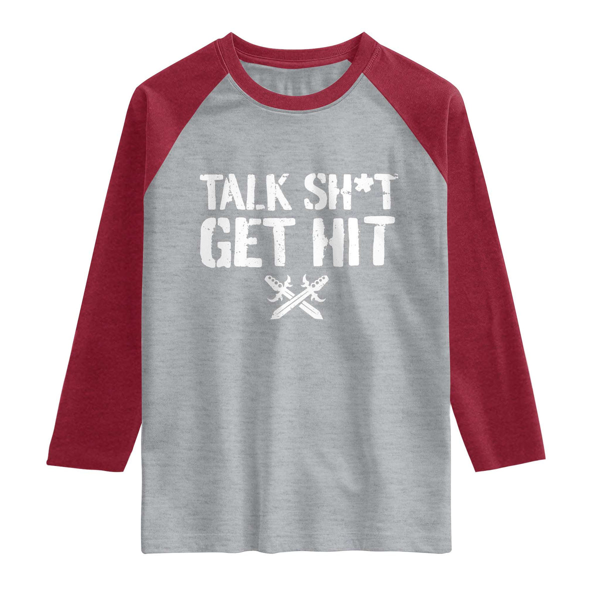Talk Shit Get Hit Crossed Swords Raglan Shirt Funny Edgy Combat Sports Attitude