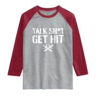 Talk Shit Get Hit Crossed Swords Raglan Shirt Funny Edgy Combat Sports Attitude