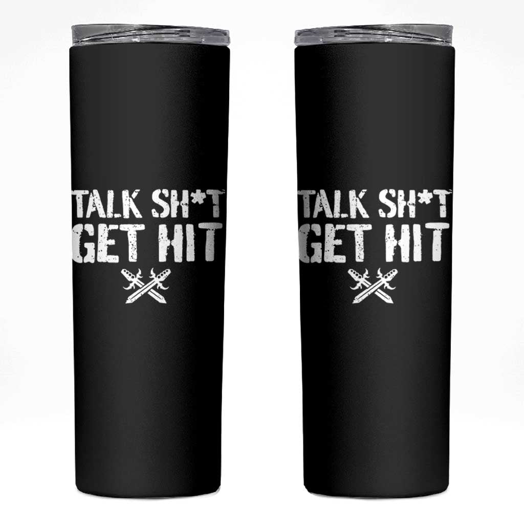 Talk Shit Get Hit Crossed Swords Skinny Tumbler Funny Edgy Combat Sports Attitude