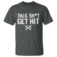 Talk Shit Get Hit Crossed Swords T Shirt Funny Edgy Combat Sports Attitude