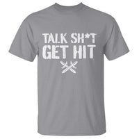 Talk Shit Get Hit Crossed Swords T Shirt Funny Edgy Combat Sports Attitude