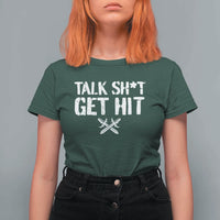 Talk Shit Get Hit Crossed Swords T Shirt For Women Funny Edgy Combat Sports Attitude