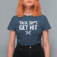 Talk Shit Get Hit Crossed Swords T Shirt For Women Funny Edgy Combat Sports Attitude