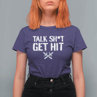 Talk Shit Get Hit Crossed Swords T Shirt For Women Funny Edgy Combat Sports Attitude