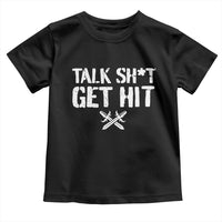 Talk Shit Get Hit Crossed Swords Toddler T Shirt Funny Edgy Combat Sports Attitude