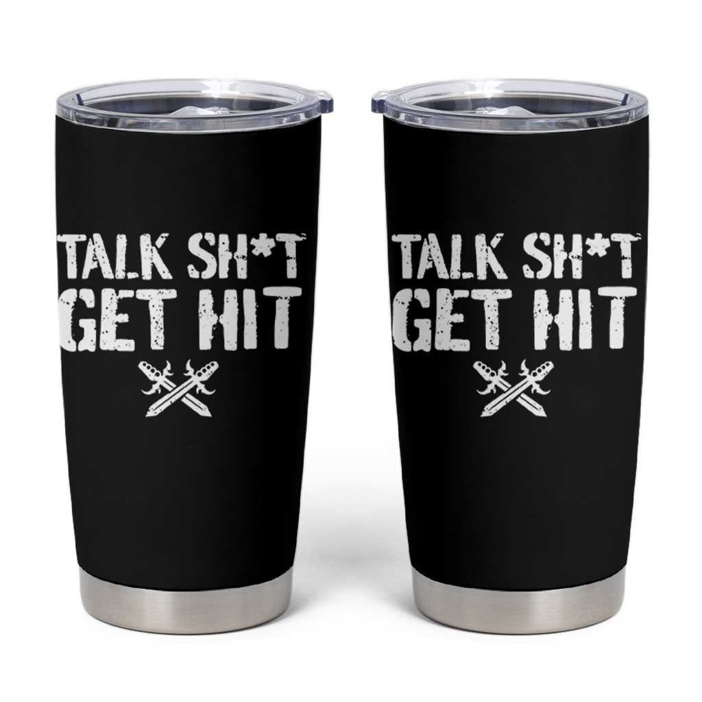 Talk Shit Get Hit Crossed Swords Tumbler Cup Funny Edgy Combat Sports Attitude