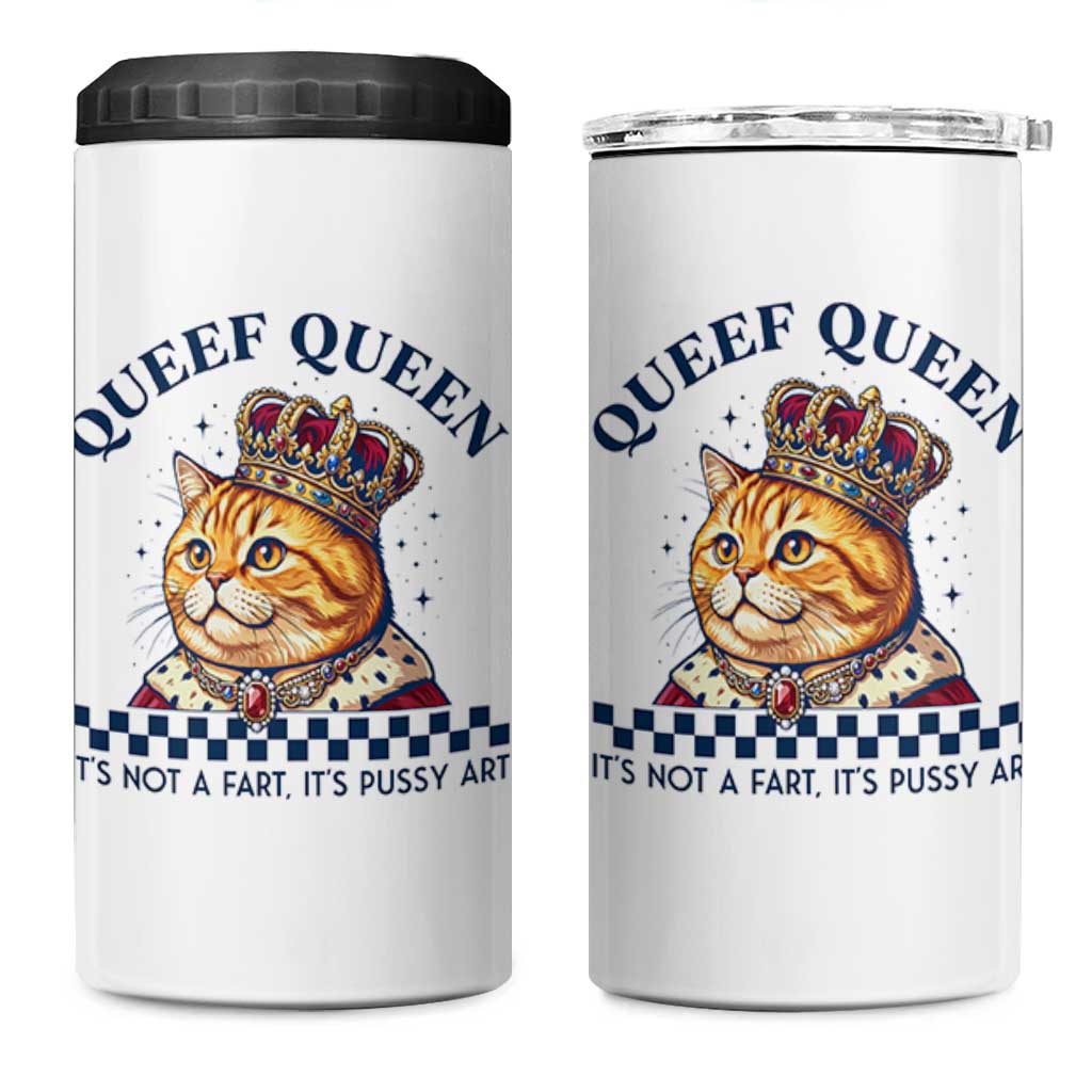 Queef Queen Its Not A Fart Royal Cat 4 in 1 Can Cooler Tumbler Funny Adult Humor Gag Graphic