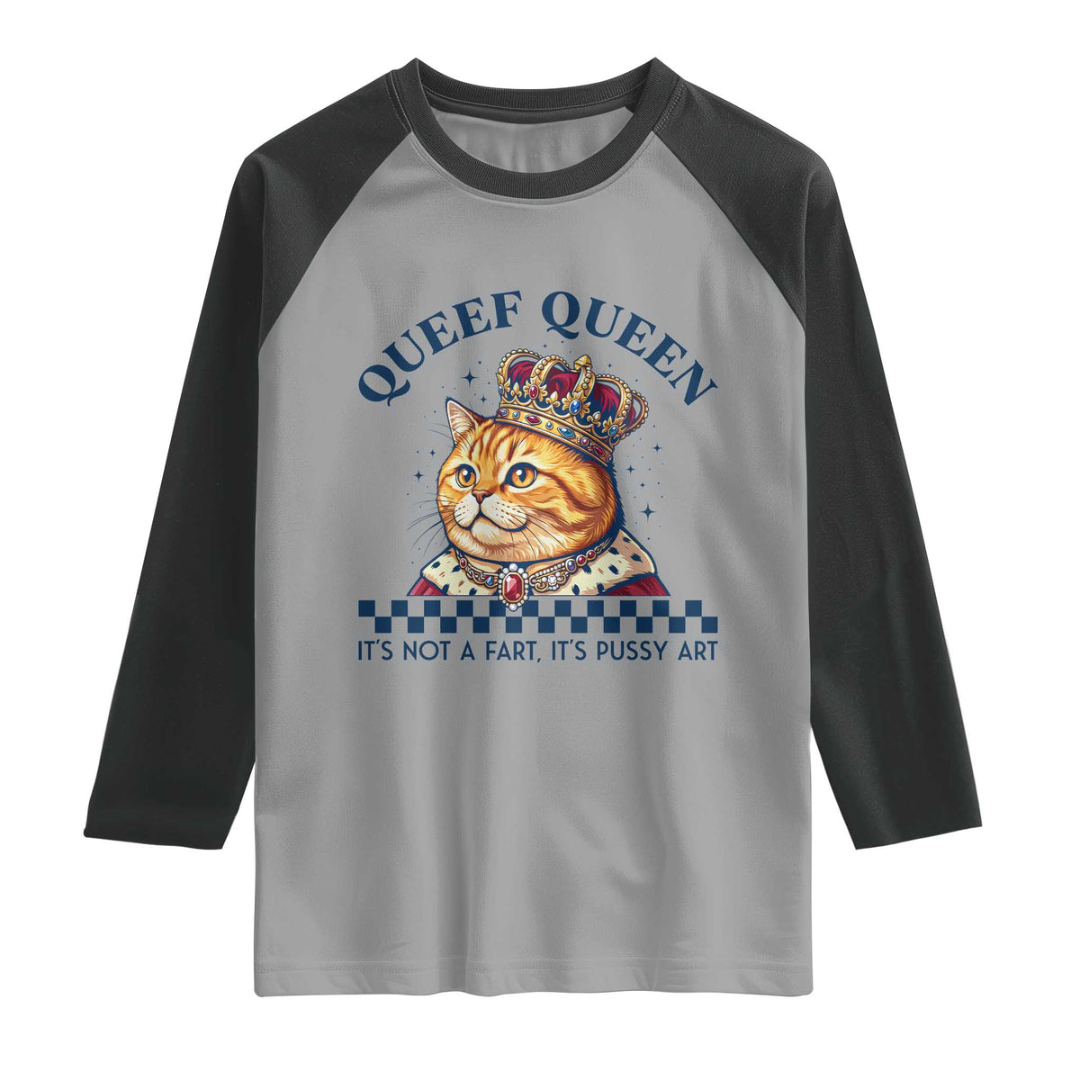 Queef Queen Its Not A Fart Royal Cat Raglan Shirt Funny Adult Humor Gag Graphic