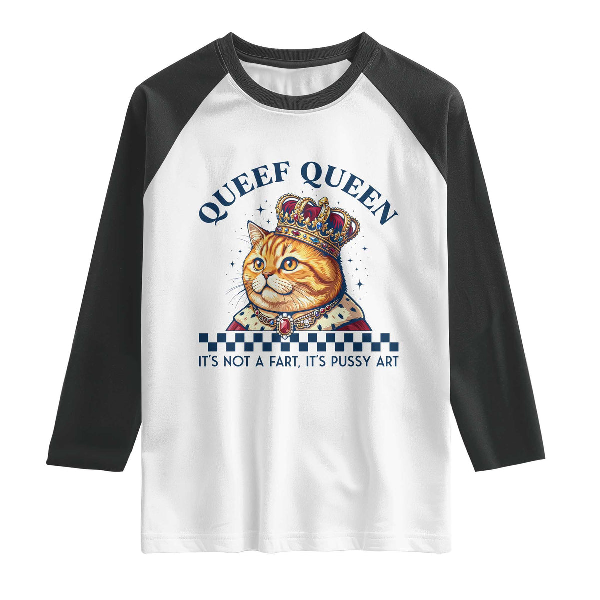 Queef Queen Its Not A Fart Royal Cat Raglan Shirt Funny Adult Humor Gag Graphic