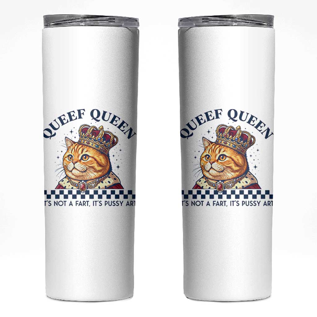 Queef Queen Its Not A Fart Royal Cat Skinny Tumbler Funny Adult Humor Gag Graphic