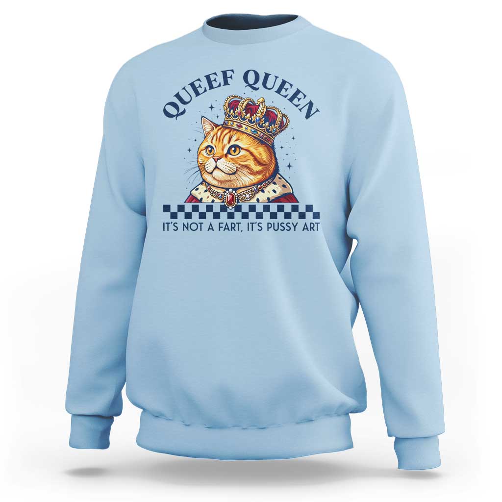 Queef Queen Its Not A Fart Royal Cat Sweatshirt Funny Adult Humor Gag Graphic