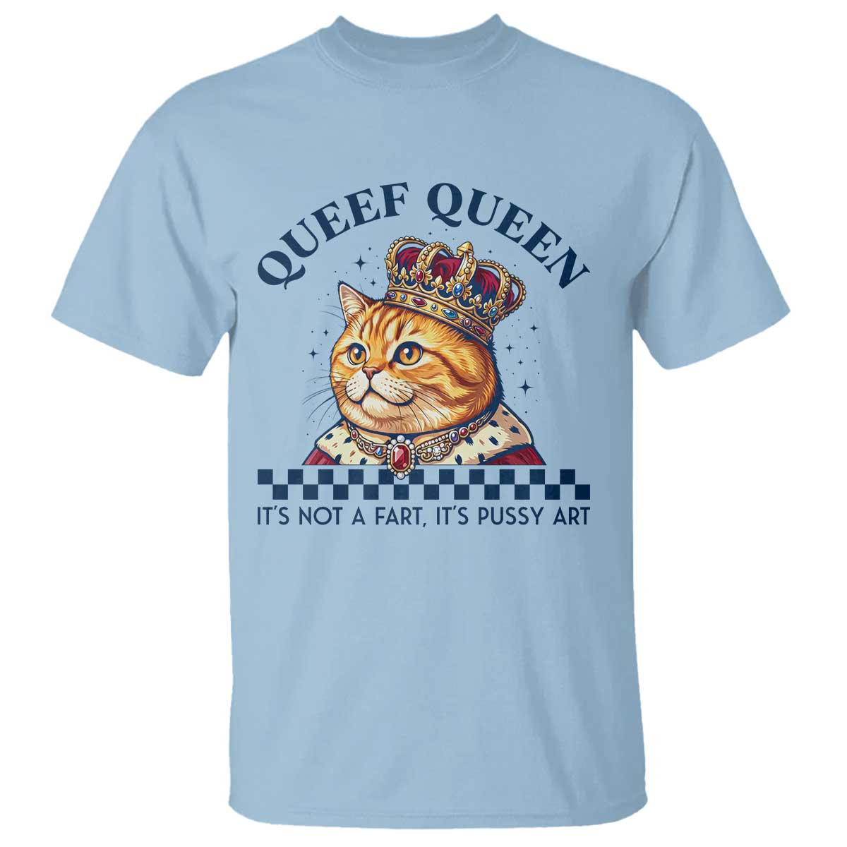 Queef Queen Its Not A Fart Royal Cat T Shirt Funny Adult Humor Gag Graphic