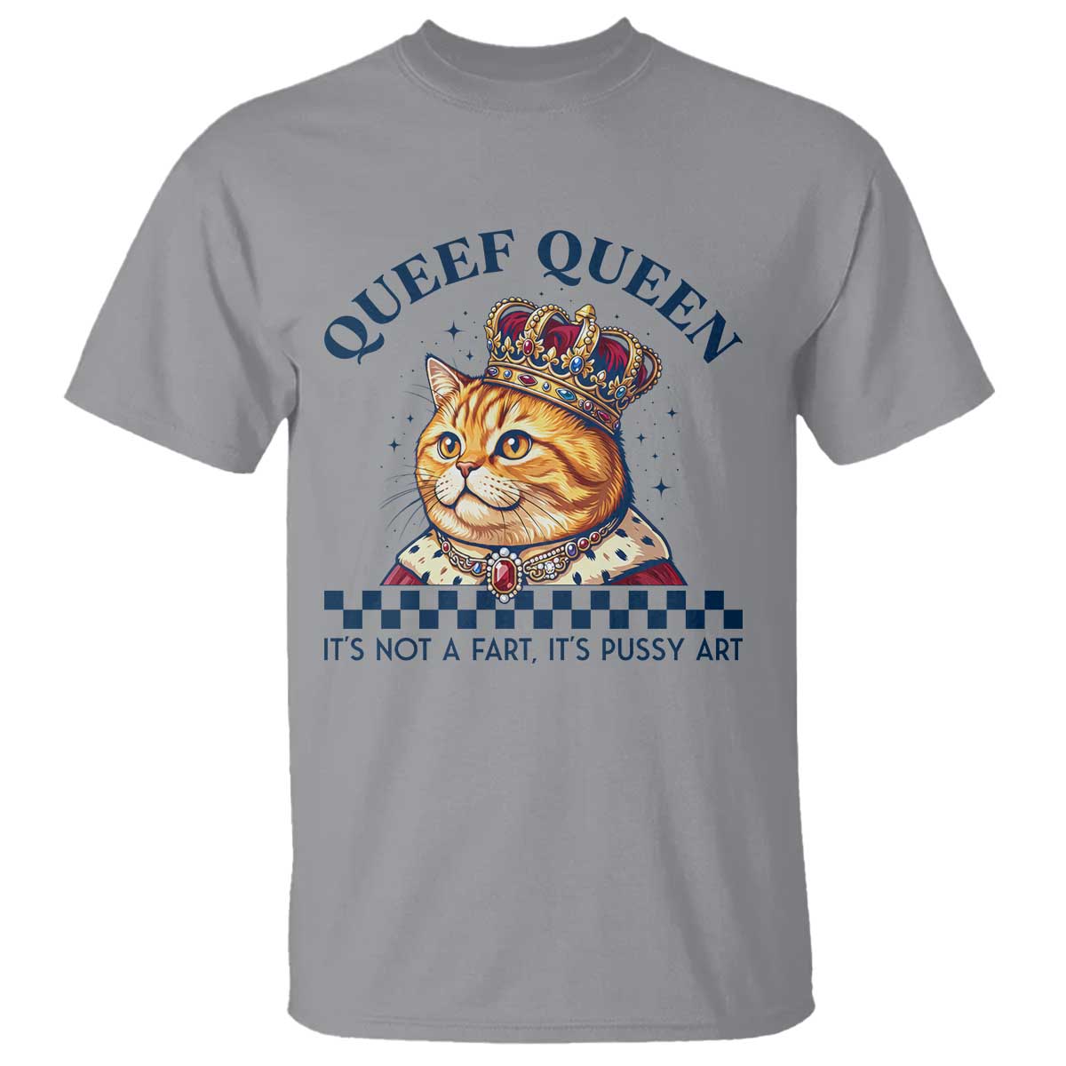 Queef Queen Its Not A Fart Royal Cat T Shirt Funny Adult Humor Gag Graphic
