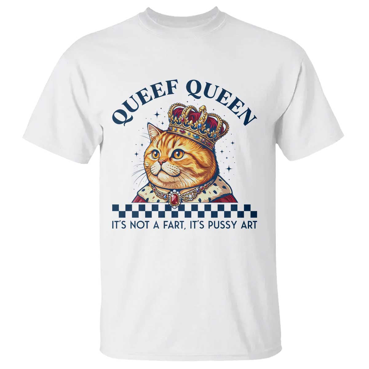 Queef Queen Its Not A Fart Royal Cat T Shirt Funny Adult Humor Gag Graphic
