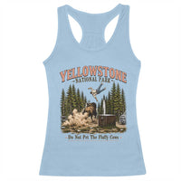 Do Not Pet The Fluffy Cows Yellowstone National Park Racerback Tank Top Funny Vintage Bison Tourist Attack Graphic