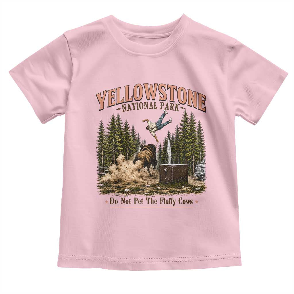 Do Not Pet The Fluffy Cows Yellowstone National Park Toddler T Shirt Funny Vintage Bison Tourist Attack Graphic
